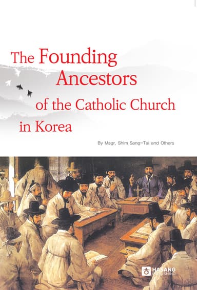 The Founding Ancestors of the Catholic Church in Korea