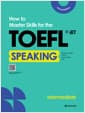How to Master Skills for the TOEFL iBT Speaking Intermediate (본책 + MP3 바로듣기 및 무료 다운로드) - Second Edition