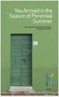 You Arrived in the Season of Perennial Summer - 영문판